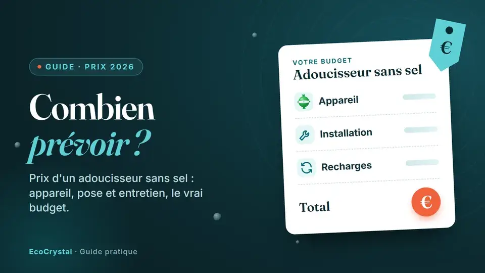 Prix d'un adoucisseur sans sel en 2026 : budget à prévoir pour l'appareil, l'installation et les recharges